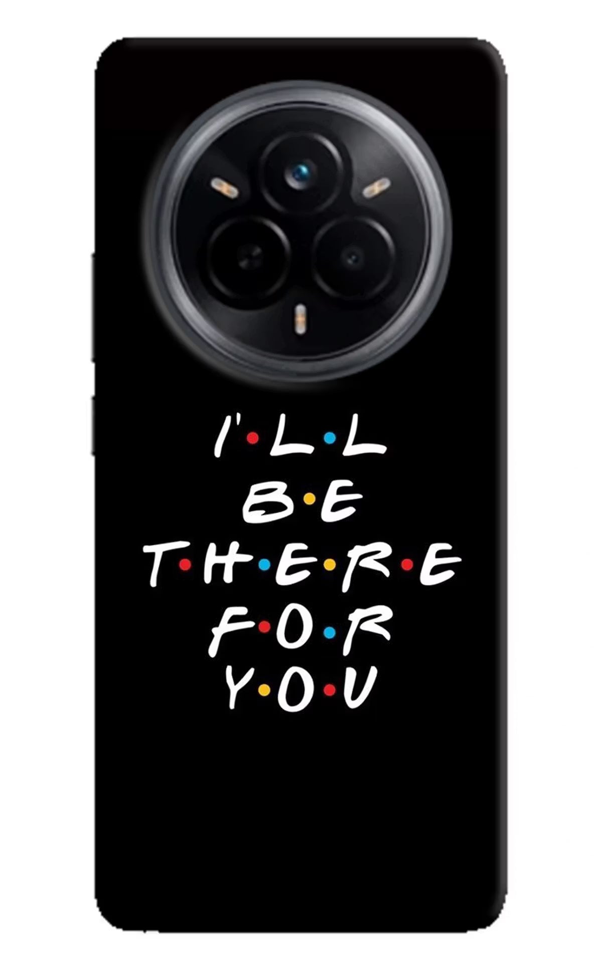 I'll Be There For You Realme 14 Pro 5G Hard Case Back Cover by Casekaro