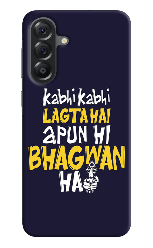 Kabhi Kabhi Lagta Hai Apun Hi Bhagwan Hai Samsung A56 5G Hard Case Back Cover by Casekaro