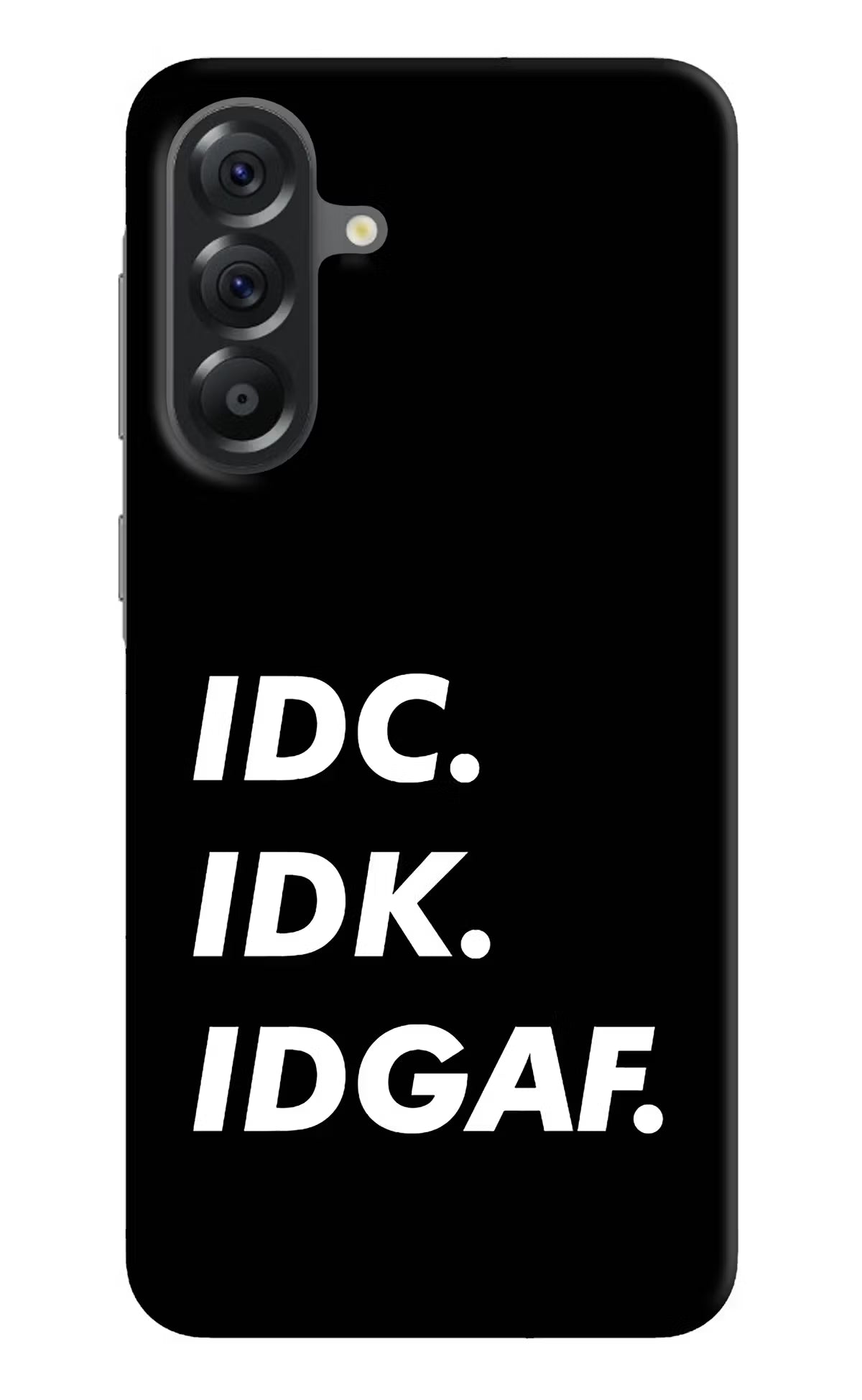 Idc Idk Idgaf Samsung A56 5G Hard Case Back Cover by Casekaro