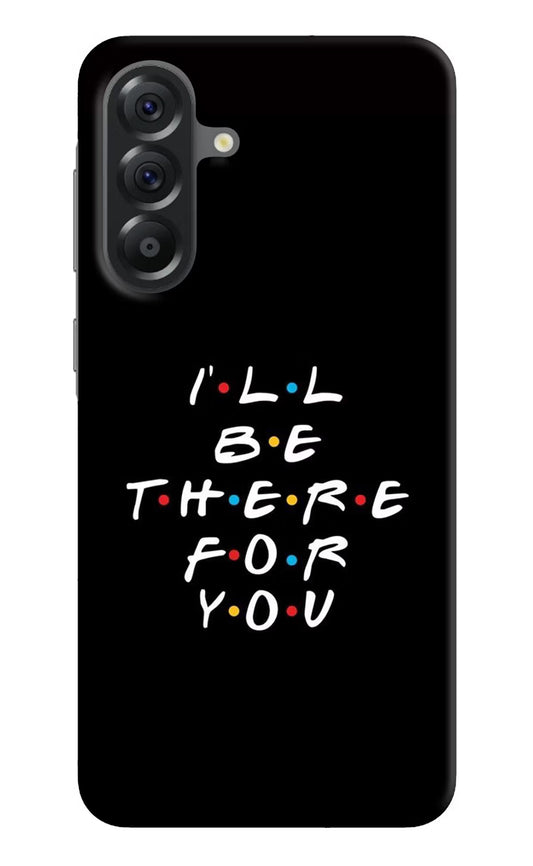 I'll Be There For You Samsung A56 5G Hard Case Back Cover by Casekaro