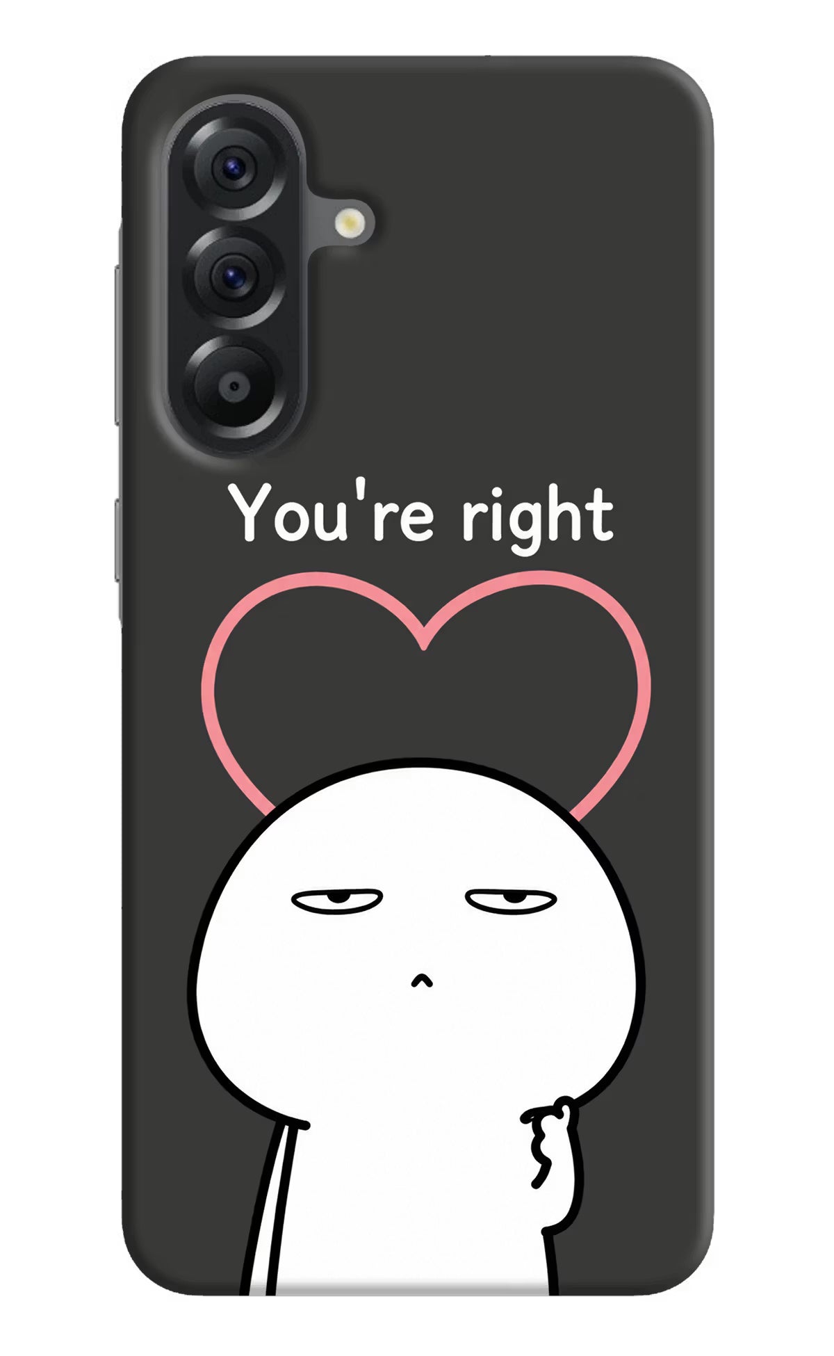 You're Right Samsung A56 5G Back Cover