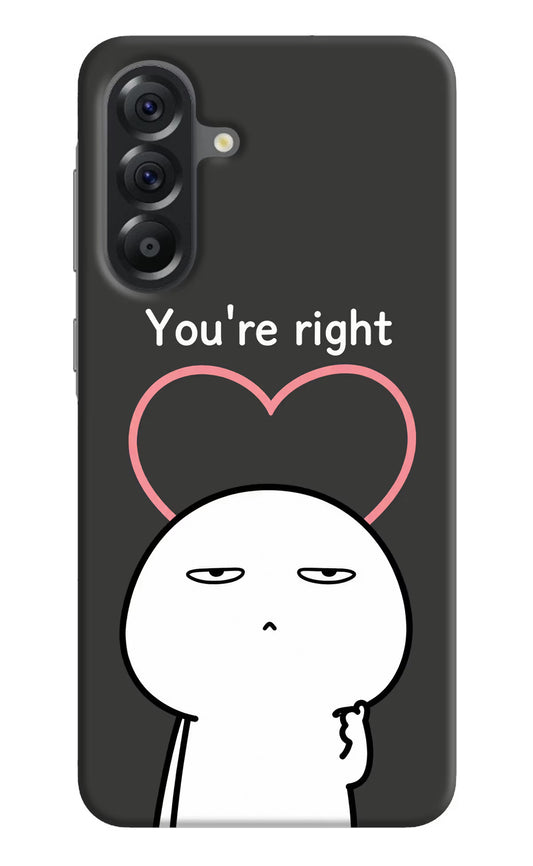 You're Right Samsung A56 5G Hard Case Back Cover by Casekaro