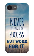 Never Dream For Success But Work For It iPhone 16e Hard Case Back Cover by Casekaro