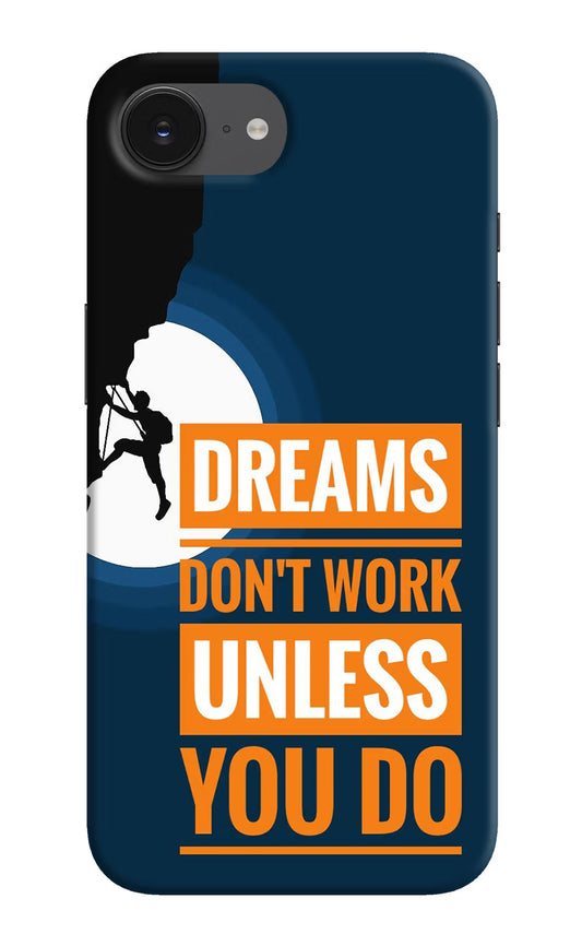 Dreams Don’T Work Unless You Do iPhone 16e Hard Case Back Cover by Casekaro