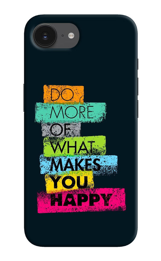 Do More Of What Makes You Happy iPhone 16e Hard Case Back Cover by Casekaro