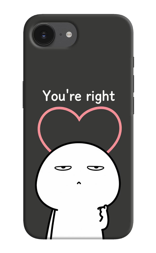 You're Right iPhone 16e Hard Case Back Cover by Casekaro