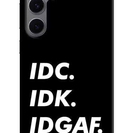 Idc Idk Idgaf Samsung S24 FE 5G Hard Case Back Cover by Casekaro