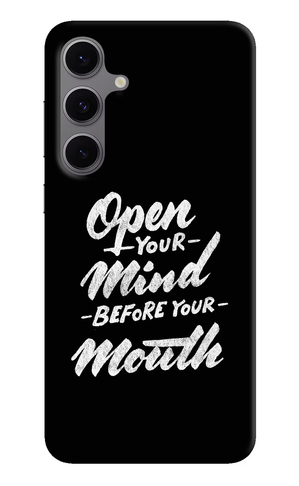 Open Your Mind Before Your Mouth Samsung S24 FE 5G Hard Case Back Cover by Casekaro