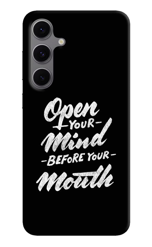 Open Your Mind Before Your Mouth Samsung S24 FE 5G Hard Case Back Cover by Casekaro