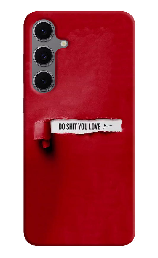 Do Shit You Love Samsung S24 FE 5G Hard Case Back Cover by Casekaro