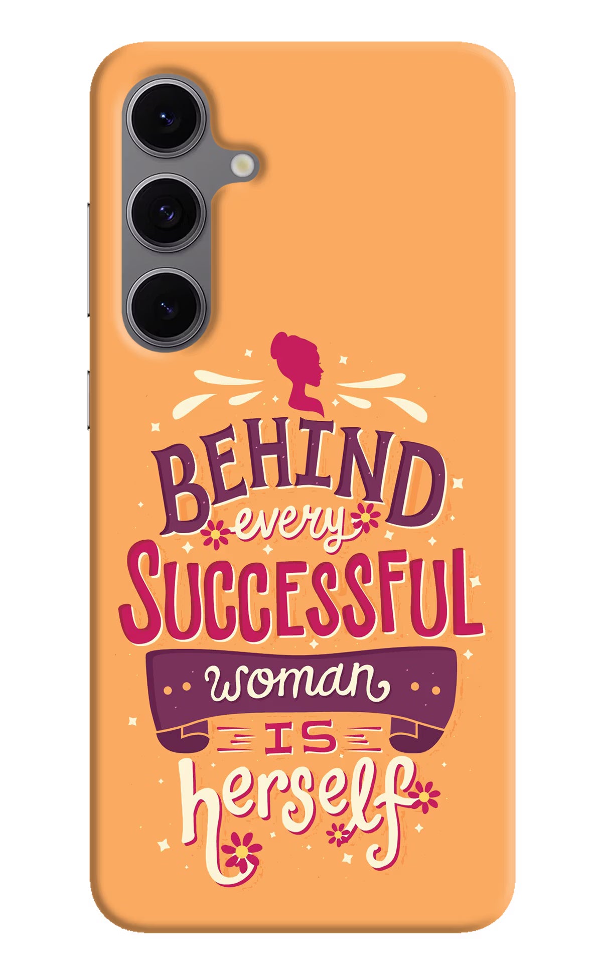 Behind Every Successful Woman There Is Herself Samsung S24 FE 5G Hard Case Back Cover by Casekaro