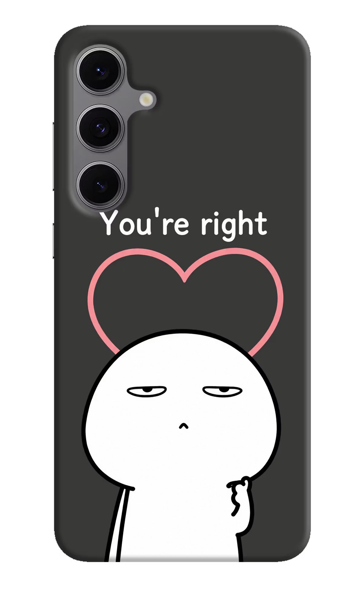 You're Right Samsung S24 FE 5G Back Cover