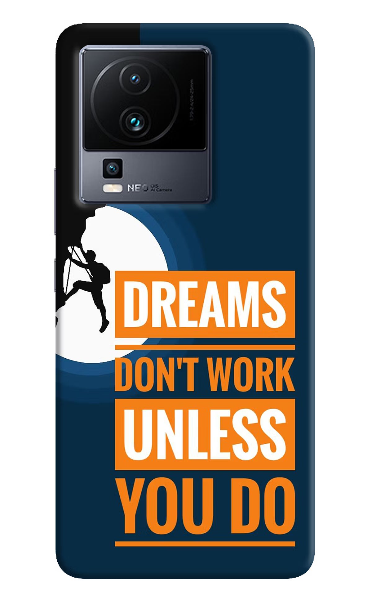 Dreams Don’T Work Unless You Do iQOO Neo 7 Hard Case Back Cover by Casekaro