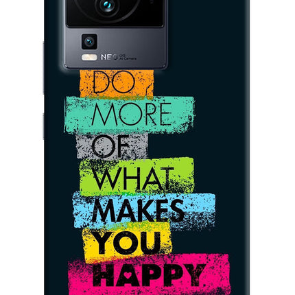 Do More Of What Makes You Happy iQOO Neo 7 Hard Case Back Cover by Casekaro