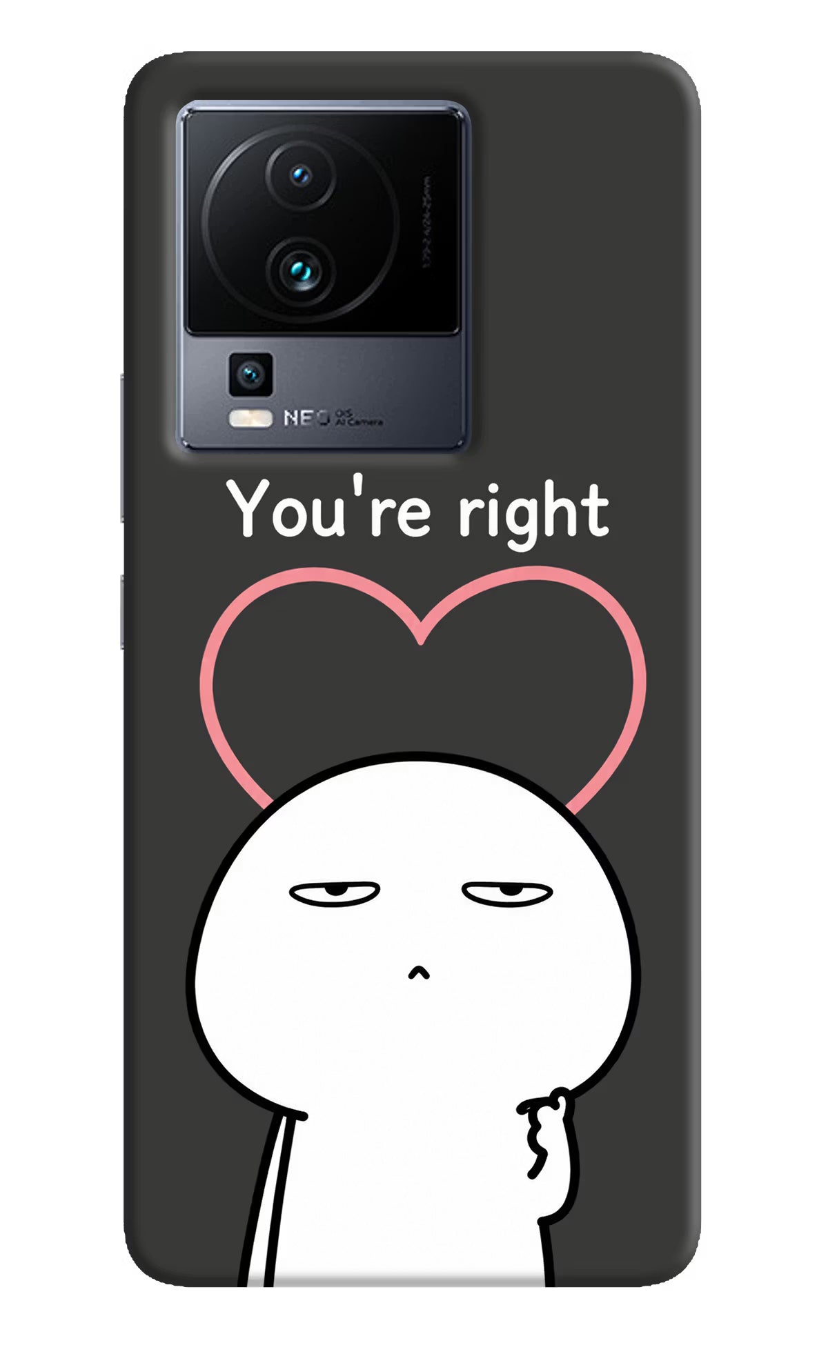 You're Right iQOO Neo 7 Back Cover