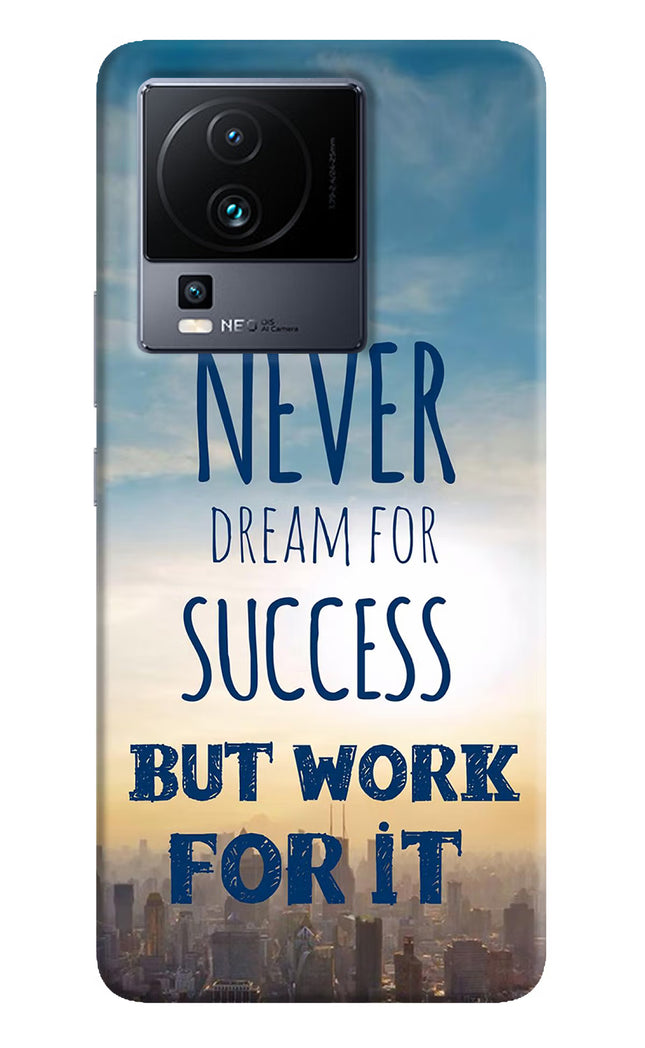 Never Dream For Success But Work For It iQOO Neo 7 Pro Hard Case Back Cover by Casekaro