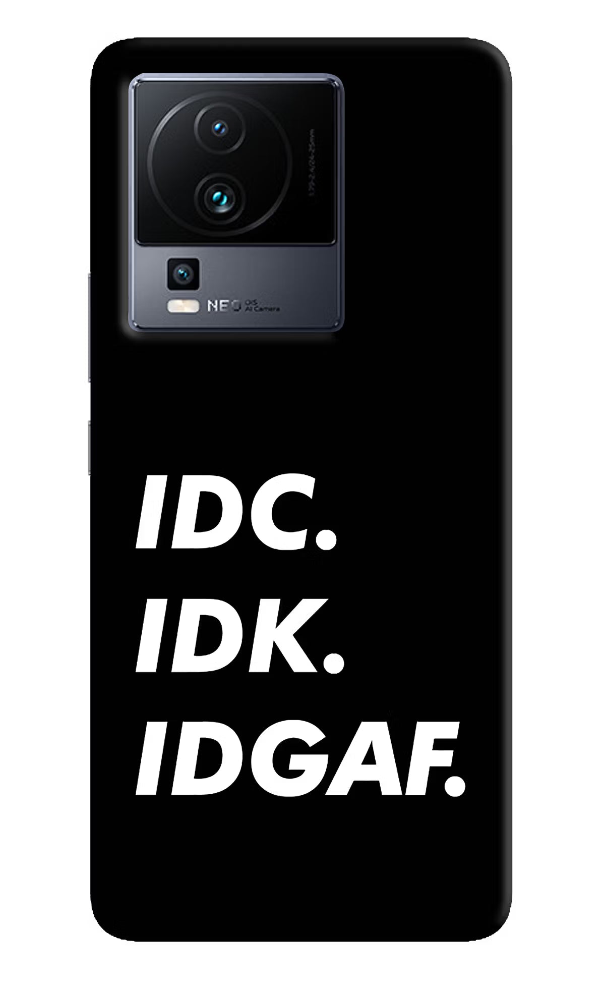 Idc Idk Idgaf iQOO Neo 7 Pro Hard Case Back Cover by Casekaro