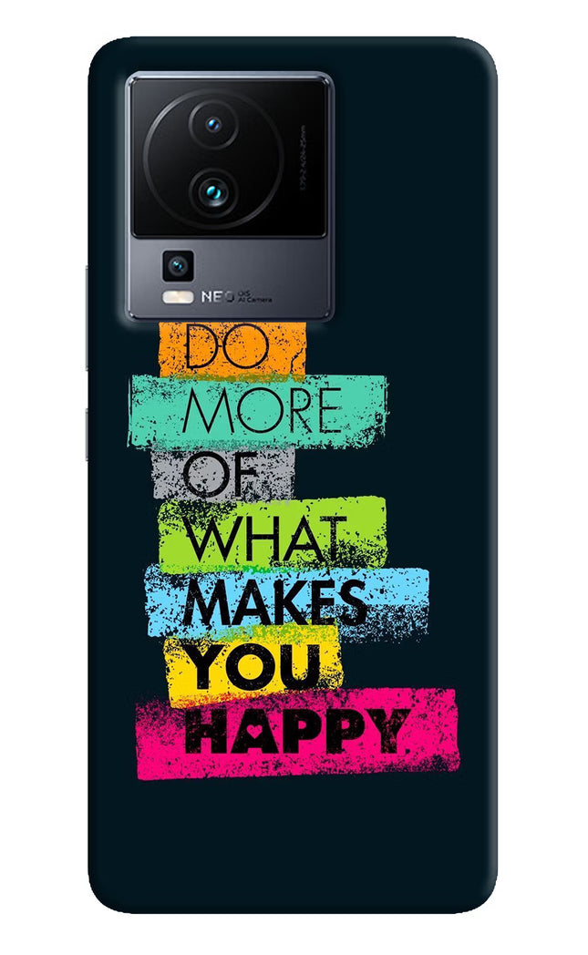 Do More Of What Makes You Happy iQOO Neo 7 Pro Hard Case Back Cover by Casekaro