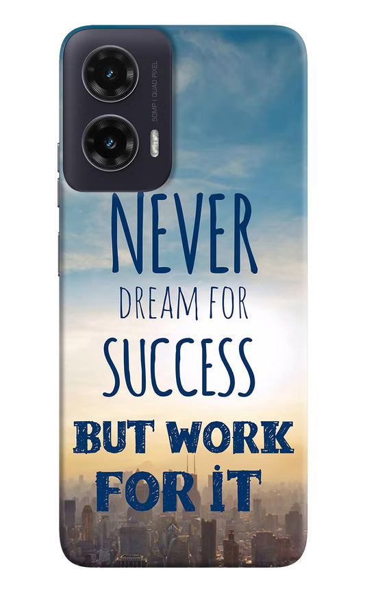 Never Dream For Success But Work For It Moto G35 5G Hard Case Back Cover by Casekaro