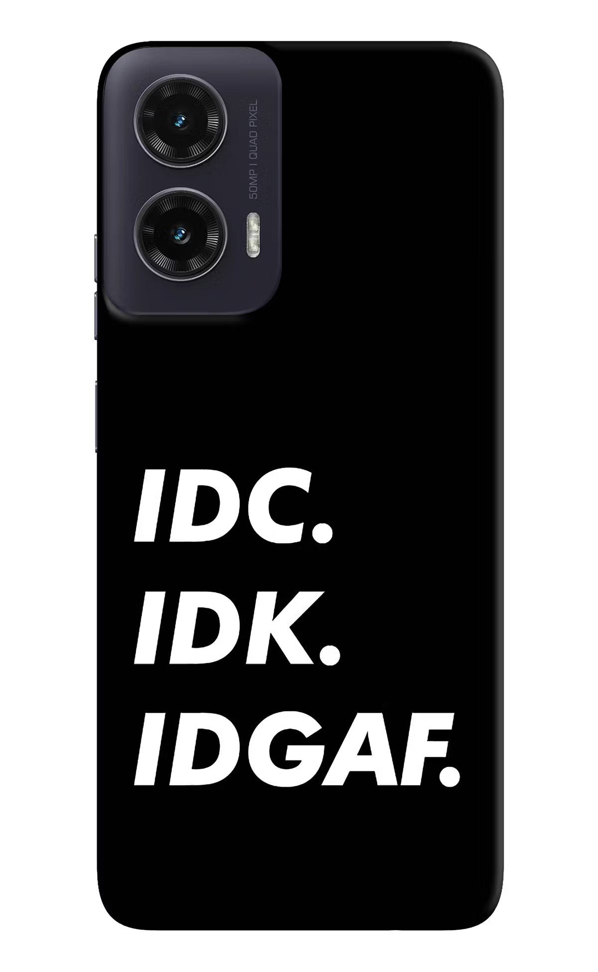 Idc Idk Idgaf Moto G35 5G Hard Case Back Cover by Casekaro