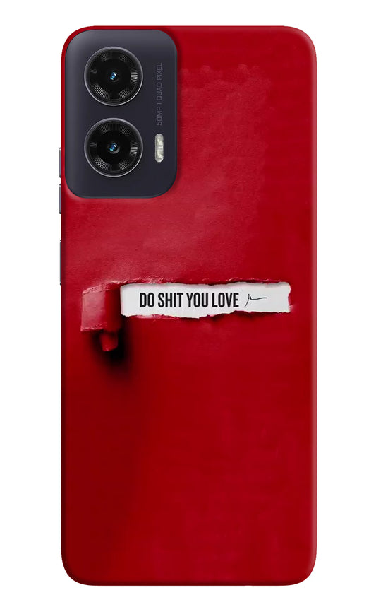 Do Shit You Love Moto G35 5G Hard Case Back Cover by Casekaro