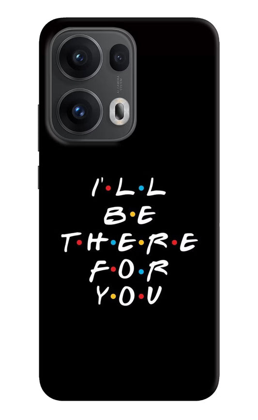 I'll Be There For You Oppo Reno13 Pro 5G Hard Case Back Cover by Casekaro