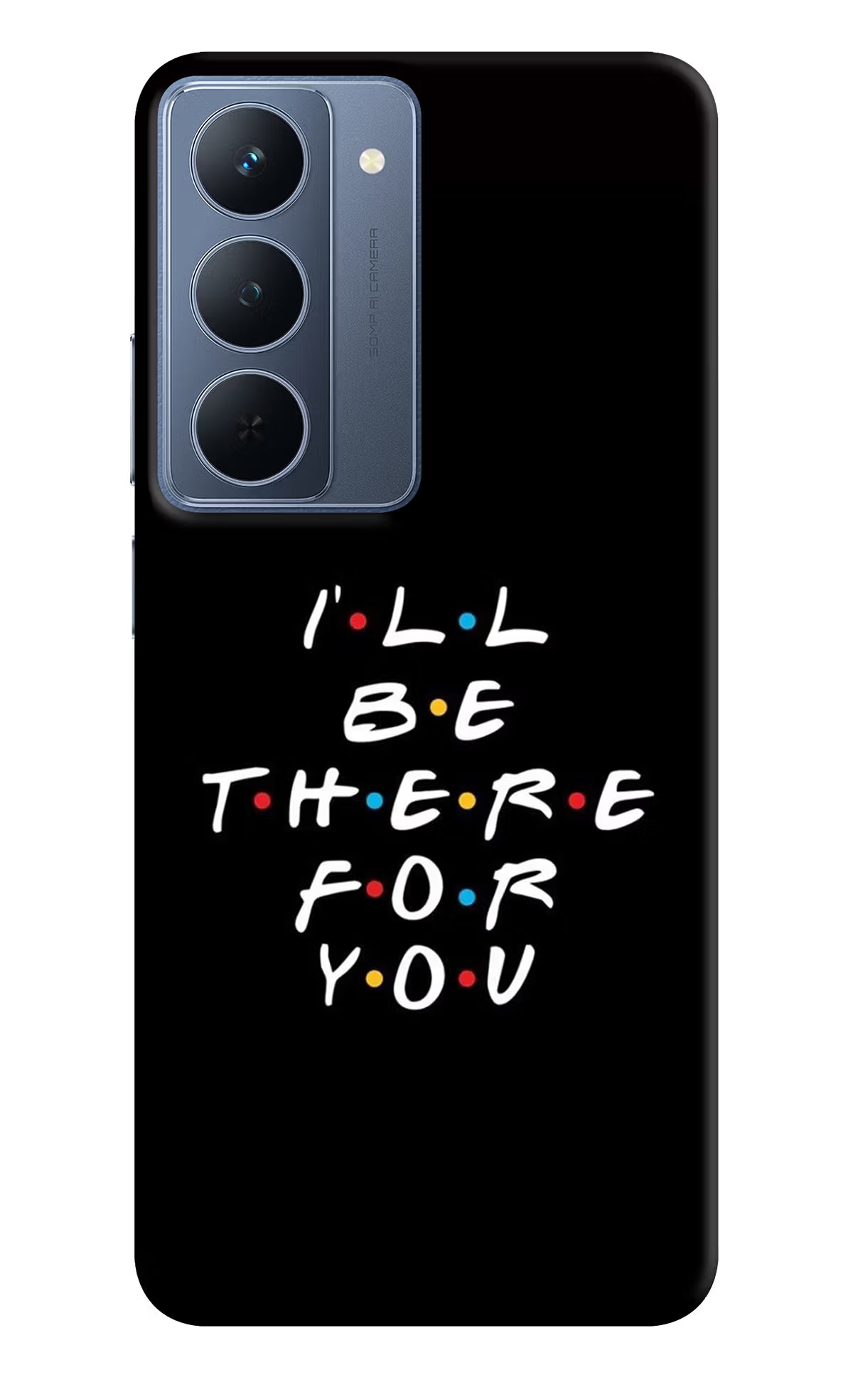 I'll Be There For You Realme P3x 5G Back Cover