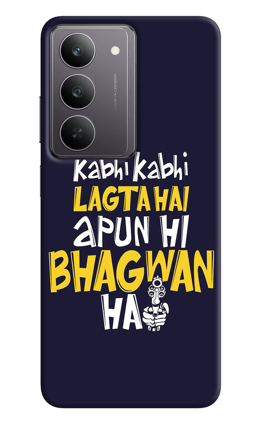 Kabhi Kabhi Lagta Hai Apun Hi Bhagwan Hai Realme 14x 5G Hard Case Back Cover by Casekaro