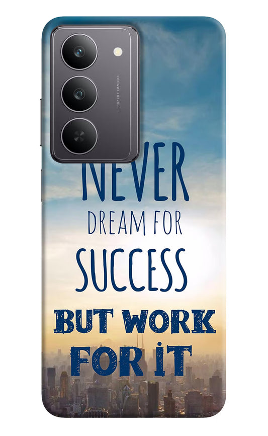 Never Dream For Success But Work For It Realme 14x 5G Hard Case Back Cover by Casekaro