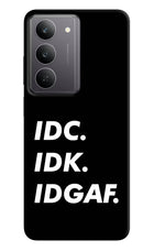 Idc Idk Idgaf Realme 14x 5G Hard Case Back Cover by Casekaro
