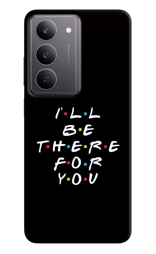 I'll Be There For You Realme 14x 5G Hard Case Back Cover by Casekaro