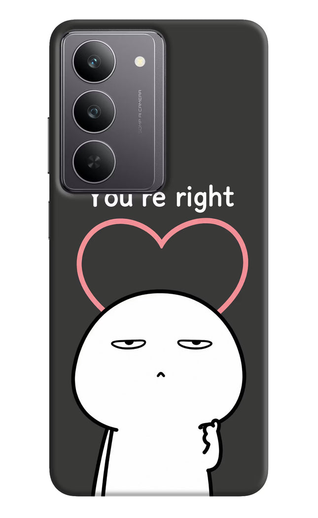 You're Right Realme 14x 5G Hard Case Back Cover by Casekaro