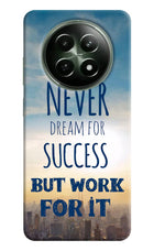 Never Dream For Success But Work For It Realme 12x 5G Hard Case Back Cover by Casekaro