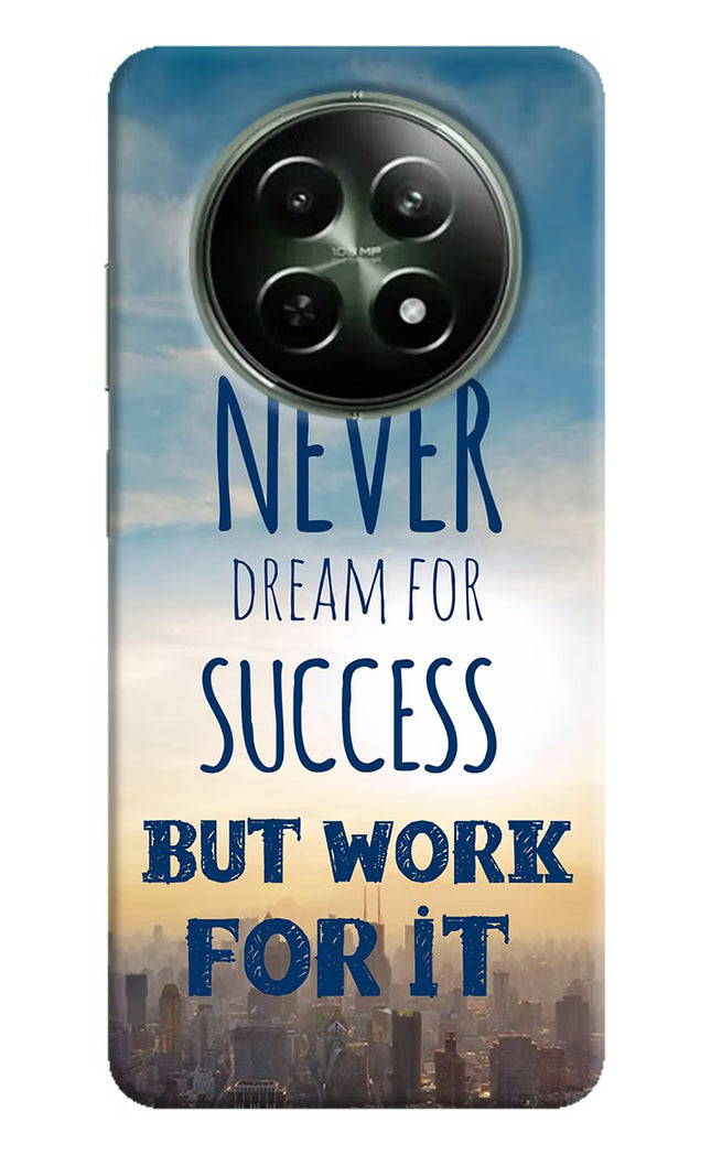 Never Dream For Success But Work For It Realme 12x 5G Hard Case Back Cover by Casekaro