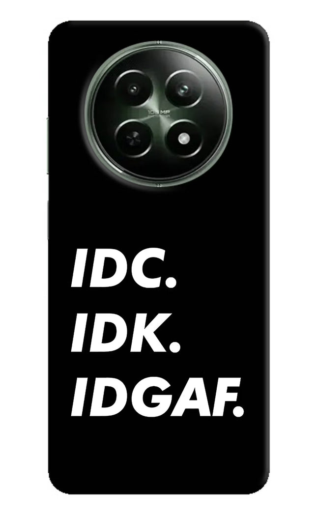 Idc Idk Idgaf Realme 12x 5G Hard Case Back Cover by Casekaro