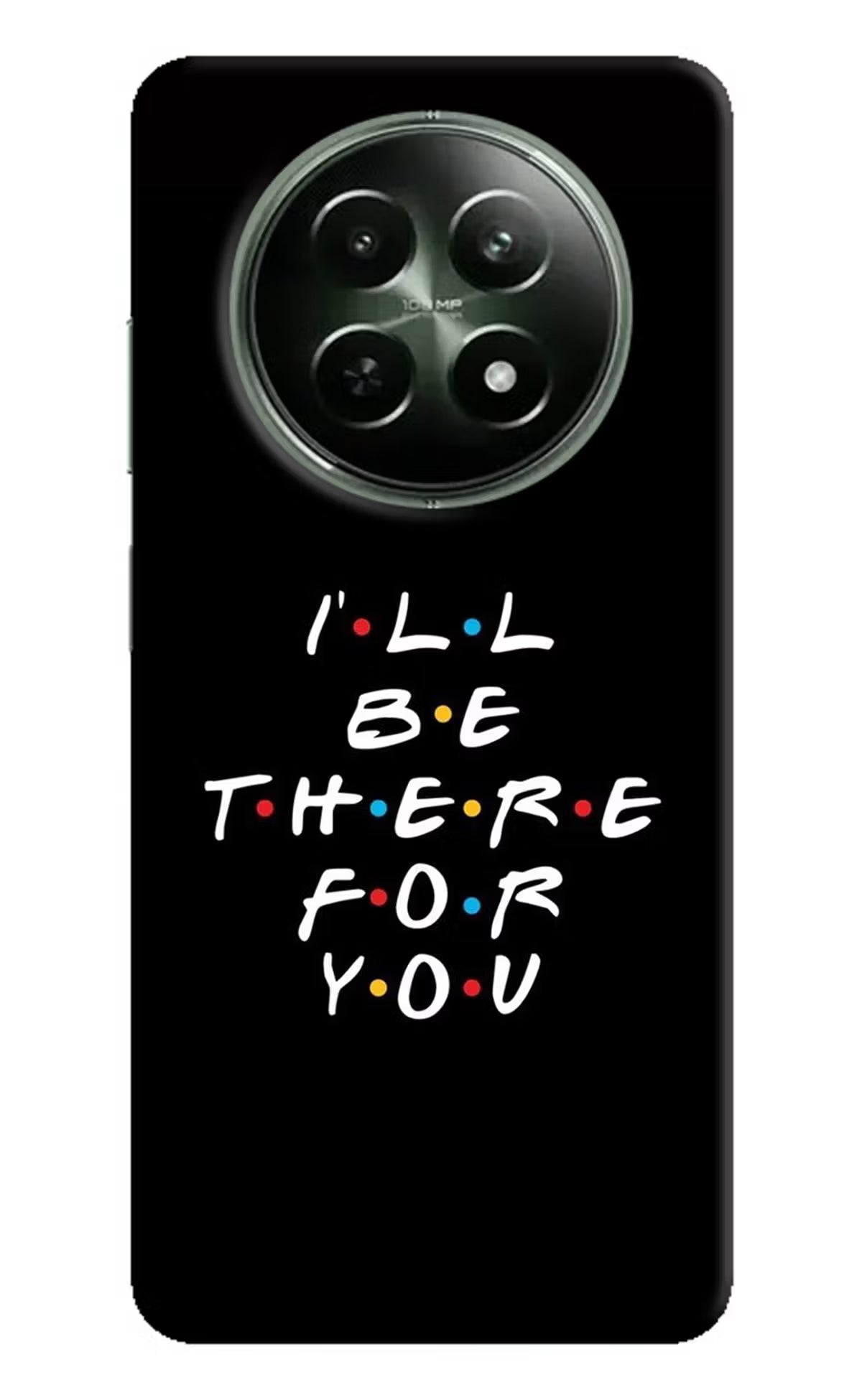 I'll Be There For You Realme 12x 5G Hard Case Back Cover by Casekaro