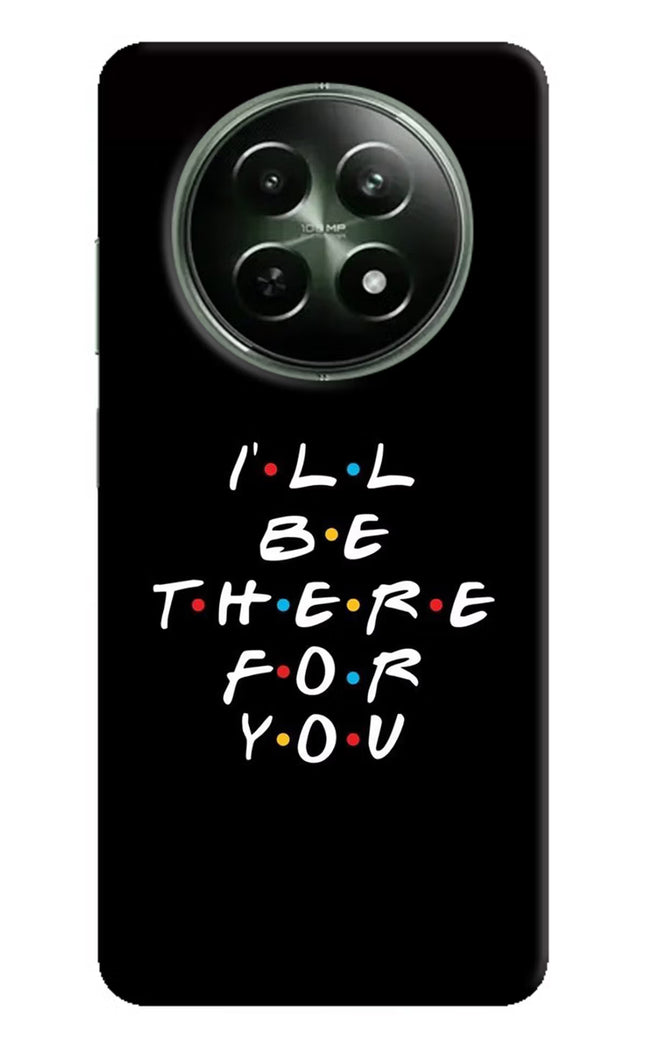 I'll Be There For You Realme 12x 5G Hard Case Back Cover by Casekaro