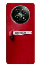 Do Shit You Love Realme 12x 5G Hard Case Back Cover by Casekaro