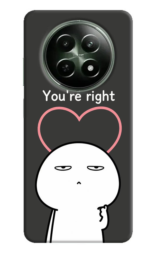 You're Right Realme 12x 5G Hard Case Back Cover by Casekaro