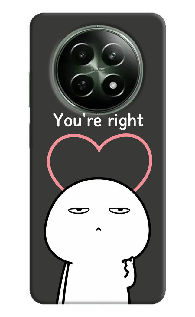 You're Right Realme 12x 5G Hard Case Back Cover by Casekaro