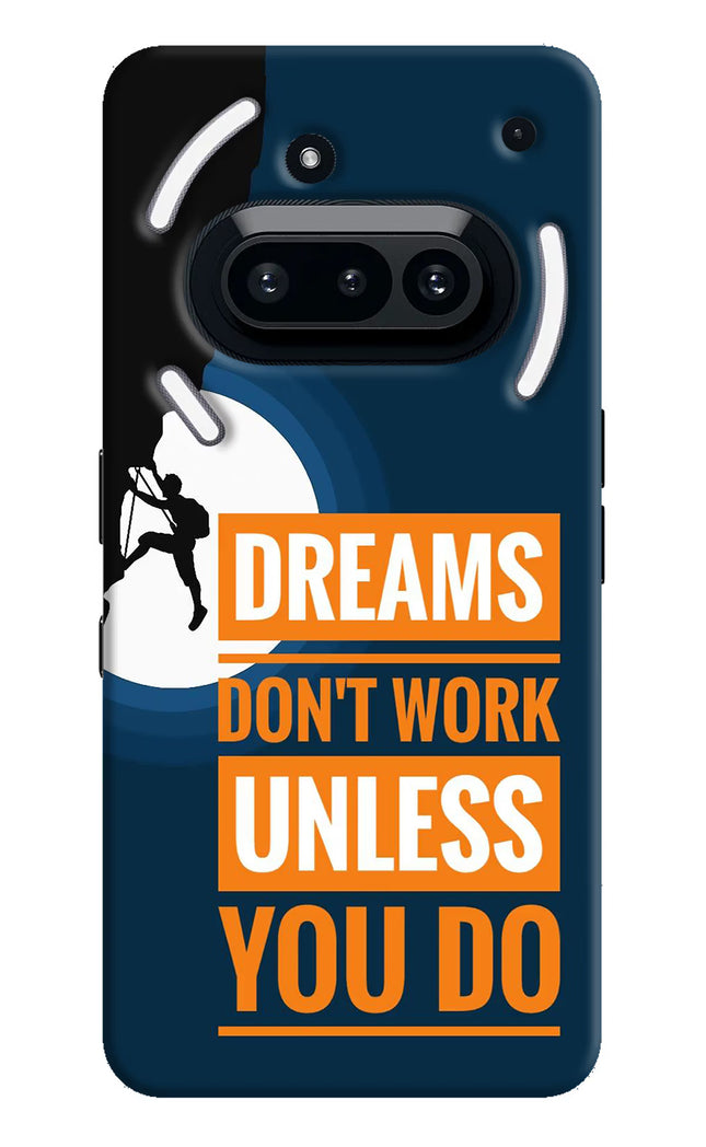 Dreams Don’T Work Unless You Do Nothing Phone 3A Hard Case Back Cover by Casekaro
