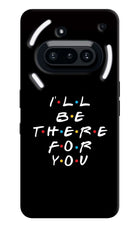 I'll Be There For You Nothing Phone 3A Hard Case Back Cover by Casekaro