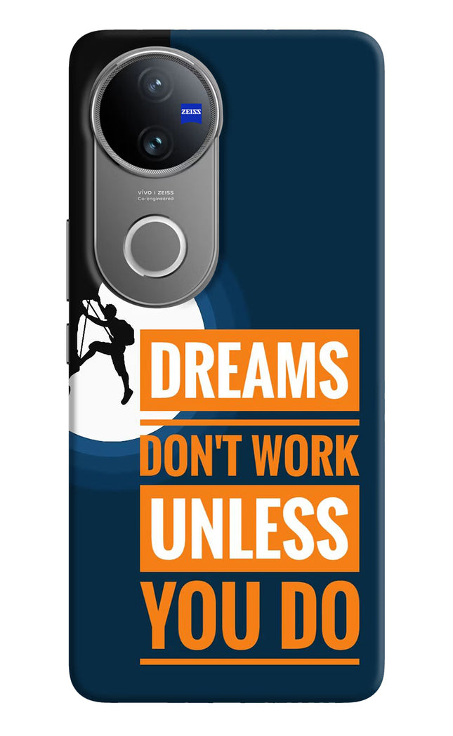 Dreams Don’T Work Unless You Do Vivo V50 5G Hard Case Back Cover by Casekaro