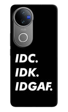 Idc Idk Idgaf Vivo V50 5G Hard Case Back Cover by Casekaro