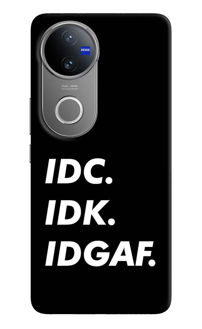 Idc Idk Idgaf Vivo V50 5G Hard Case Back Cover by Casekaro
