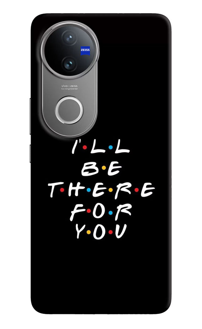 I'll Be There For You Vivo V50 5G Hard Case Back Cover by Casekaro