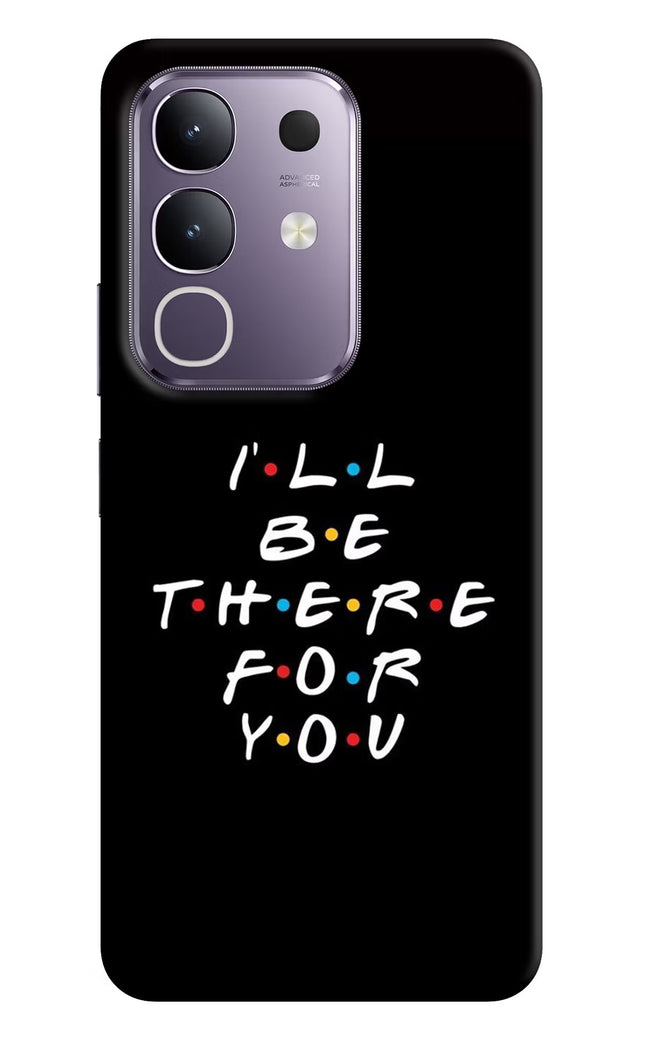 I'll Be There For You Vivo T4x 5G Hard Case Back Cover by Casekaro
