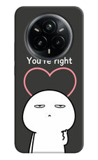 You're Right Realme 14 Pro Plus 5G Hard Case Back Cover by Casekaro