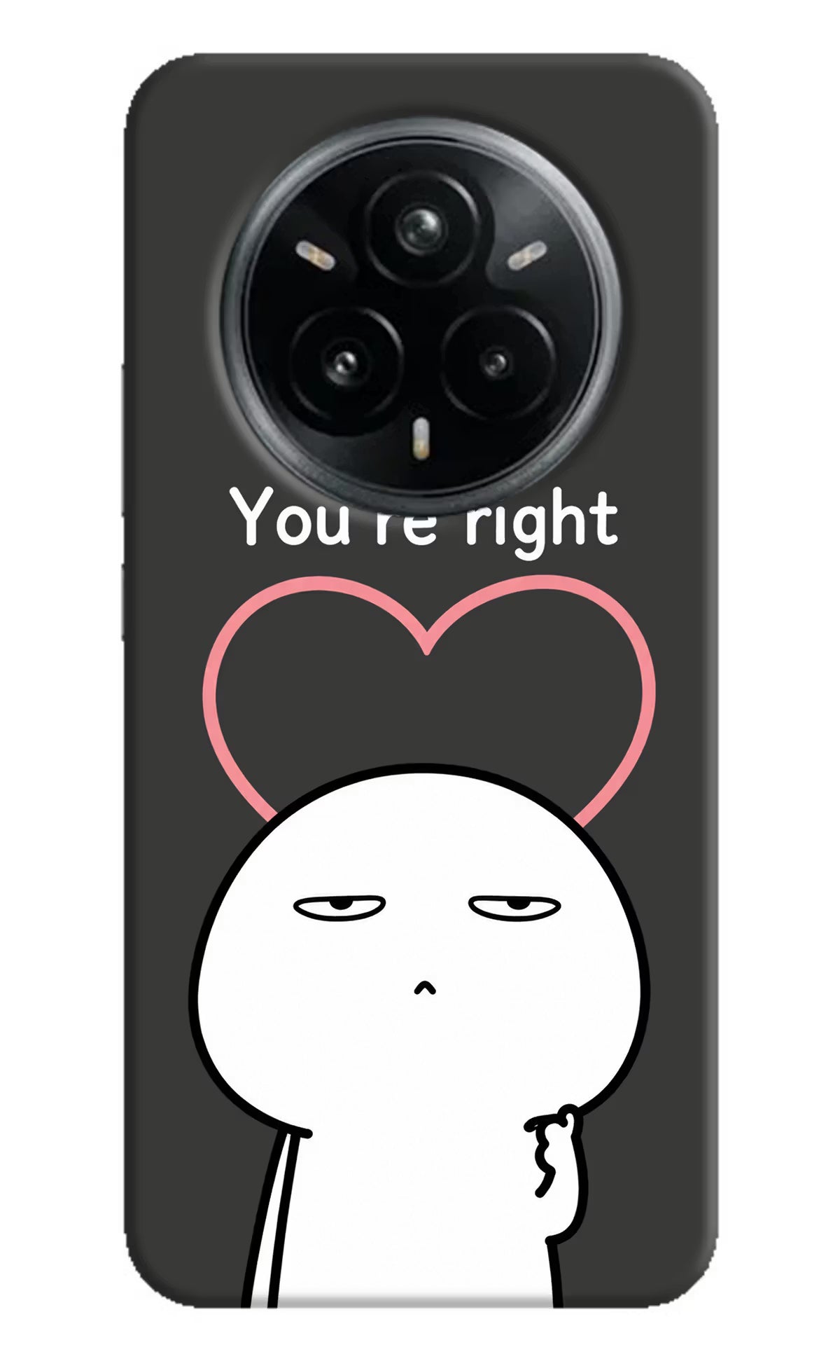 You're Right Realme 14 Pro Plus 5G Back Cover