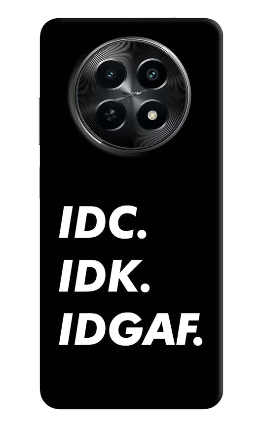 Idc Idk Idgaf Realme C65 5G Hard Case Back Cover by Casekaro